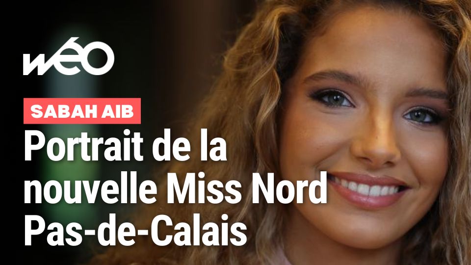 Tout Savoir Sur Sabah Aib Miss Nord Pas De Calais Vid O W O